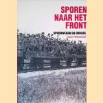 Sporen naar het front : Treinen in oorlogstijd door Guus Veenendaal