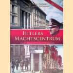 Hitlers Machtscentrum: nieuwe Rijkskanselarij en F&uuml;hrerbunker door H. van Capelle e.a.