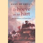 De hoeve en het hart: Een boerenfamilie in de Gouden Eeuw door Enny de Bruijn