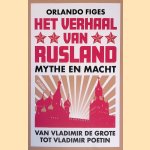 Het verhaal van Rusland: mythe en macht van Vladimir de Grote tot Vladimir Poetin door Orlando Figes