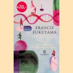 De nieuwe mens: onze wereld na de biotechnologische revolutie door Francis Fukuyama
