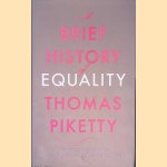 A Brief History of Equality door Thomas Piketty