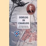 Oorlog in Charlois: het levensverhaal van Piet van Dijk (1908-2001) door Piet van Dijk