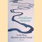 Drinkbare rivieren: Een reis, een droom, een levenswerk door Li An Phoa e.a.