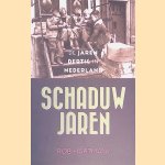 Schaduwjaren: De jaren dertig in Nederland door Rob Hartmans