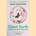 Silent Earth: Averting the Insect Apocalypse door Dave Goulson