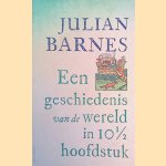 Een geschiedenis van de wereld in 10 1/2 hoofdstuk door Julian Barnes