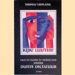 Kijk! Luister! Film en radio in Nederland onder Duitse dictatuur door Thomas Leeflang