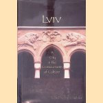 Lviv: A City in the Crosscurrents of Culture door John Czaplicka