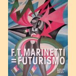 F. T. Marinetti = Futurismo door Arianna - and others Fantoni