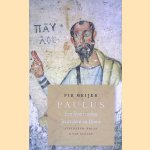 Paulus: Een leven tussen Jeruzalem en Rome door Fik Meijer
