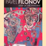 Pavel Filonov: Seer of the Invisible : Catalogue of the Exhibition at the Russian Museum: The Pushkin Museum of Fine Arts door Natalia - and others Kozyreva