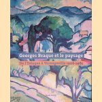 Georges Braque et le paysage: De l'Estaque &agrave; Varengeville, 1906-1963 door V&eacute;ronique - and others Serrano