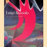 Luigi Russolo: Vita e opere di un futurista door Franco Tagliapietra e.a.