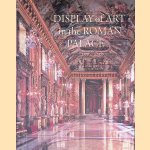 Display of Art in the Roman Palace, 1550-1750 door Gail Feigenbaum