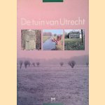 De tuin van Utrecht: Geschiedenis en waarden van het landschap in het landinrichtingsgebied Groenraven-Oost door Harten. J.D.H - en anderen