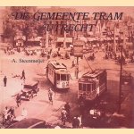 De Gemeente Tram Utrecht: De paardetram en elektrische tram in Utrecht, 1889-1939 door A. Steenmeijer