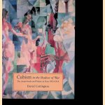 Cubism in the Shadow of War: The Avant-Garde and Politics in Paris, 1905-1914 door David Cottington