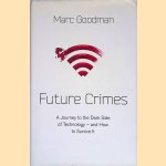 Future Crimes: Everything is Connected, Everyone is Vulnerable and what We Can Do about it
Marc Goodman
&euro;&nbsp;10,00