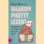 Waarom Piketty lezen? 49 reflecties op kapitaal in de 21ste eeuw door Robert Went