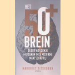 Het 50+ brein: ouder wordende hersenen in de moderne maatschappij door Margriet Sitskoorn