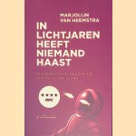 In lichtjaren heeft niemand haast: een zoektocht naar meer ruimte in ons leven door Marjolijn van Heemstra