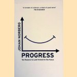 Progress: Ten Reasons to Look Forward to the Future door Johan Norberg