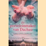 De porseleinmaker van Dachau door Sarah Freethy