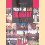 Verhalen van Brabant: geschiedenis en erfgoed in tien tijdvakken door Jan van Oudheusden