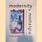 Modernity and Nostalgia: Art and Politics in France Between the Wars door Romy Golan