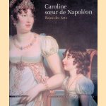 Caroline, soeur de Napol&eacute;on: Reine des arts
Maria Teresa Caracciolo e.a.
&euro;&nbsp;125,00