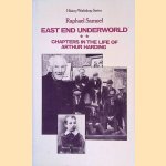 Chapters in the Life of Arthur Harding: volume 2: East End Underworld door Raphael Samuel