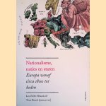 Nationalisme, naties en staten: Europa vanaf circa 1800 tot heden door Leo Wessels e.a.