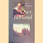 Over holland: een journalistieke reis 1773-1774 door Denis Diderot