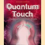 Quantum touch: een doorbraak in het genezen met je handen door Richard Gordon