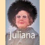 De eeuw van Juliana: een koningin en haar idealen door Pieter Eckhardt