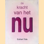 De kracht van het Nu: Gids voor spirituele verlichting door Eckhart Tolle