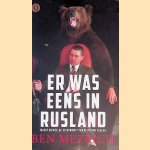 Er was eens in Rusland: macht en weelde: de opkomst van de nieuwe rijken door Ben Mezrich