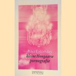 Kleine Hongaarse pornografie. Inleiding tot de bellettrie door P&eacute;ter Esterh&aacute;zy