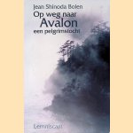 Op weg naar Avalon: een pelgrimstocht
Jean Shinoda Bolen
&euro;&nbsp;10,00