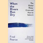 When the Rivers Run Dry: The Global Water Crisis and How to Solve It
Fred Pearce
&euro;&nbsp;10,00