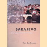 Sarajevo: die Geschichte einer Stadt door Holm Sundhaussen