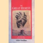 The Great Heresy door Arthur Guirdham