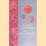De andere wereld of: De Staten en de Rijken van de Maan door Hector Savinien Cyrano de Bergerac e.a.