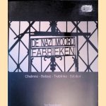 De nazi moordfabrieken: Chelmno, Belzec, Treblinka, Sobibor door Ton Rooseboom