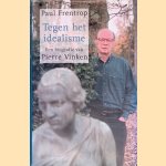 Tegen het idealisme: Een biografie van Pierre Vinken door Paul Frentrop