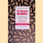 De netwerkbijbel: alle antwoorden over social media, communities en ouderwets netwerken : hoe ga je er goed mee om, hoe bouw je ze uit, wat heb je persoonlijk nodig door Gerard van Vliet