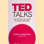 TED Talks: The Official TED Guide to Public Speaking door Chris Anderson