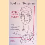 Leven is een kunst: over morele ervaring, deugdethiek en levenskunst door Paul van Tongeren