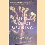 The Web of Meaning: Integrating Science and Traditional Wisdom to Find Our Place in the Universe door Jeremy Lent